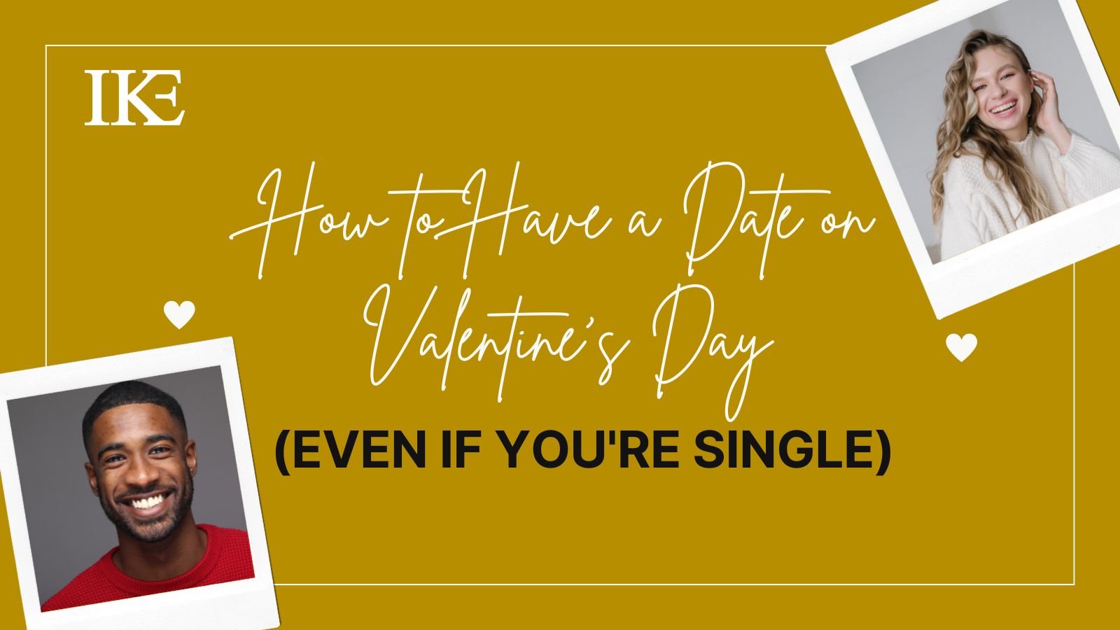 How to Have a Date on Valentine's Day