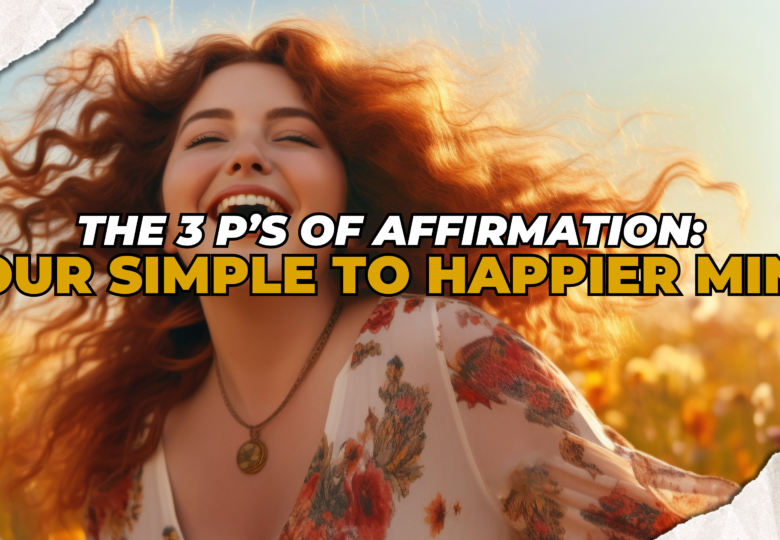 The 3 P's of Affirmation