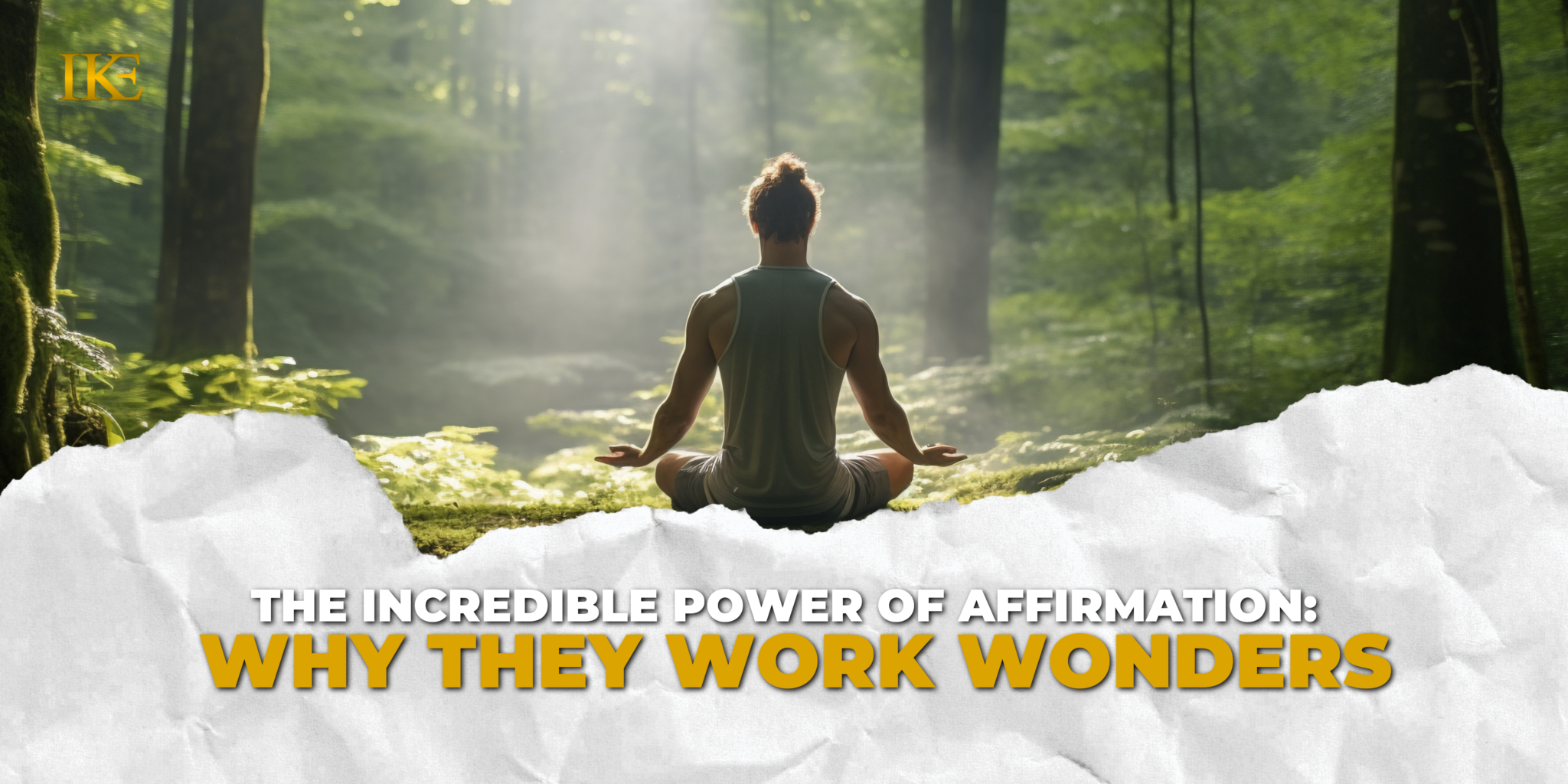 The Incredible Power of Affirmations: Why They Work Wonders